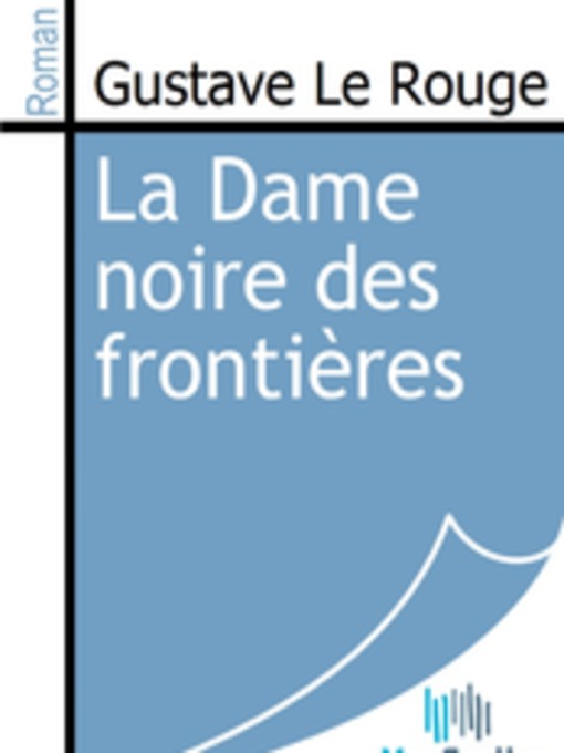 Title details for La Dame noire des frontières by Gustave Le Rouge - Available